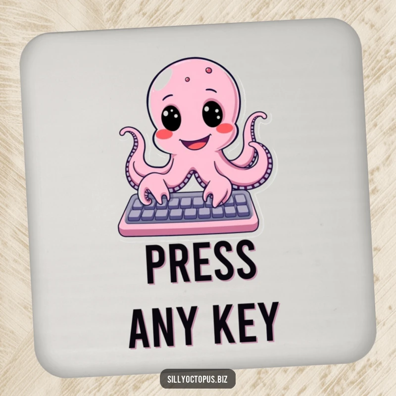 Funny octopus with a wide, happy smile typing on a keyboard, featured on a humorous drink coaster.